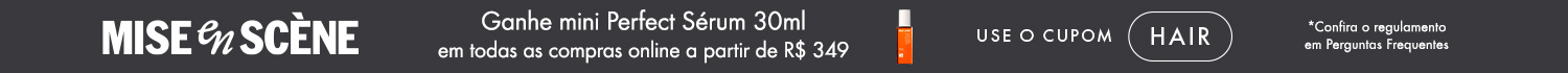 Mise en Scène | Ganhe mini Perfect Sérum 30ml em todas as compras online a partir de R$ 349 - Use o cupom: HAIR