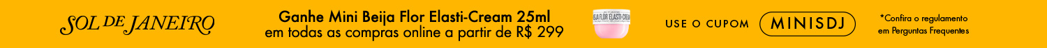Sol de Janeiro | Ganhe miniatura em todas as compras online a partir de R$ 299 - Use o cupom: MINISDJ