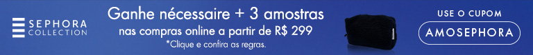 Sephora Collection | Ganhe nécessaire + 3 amostras em todas as compras online a partir de R$ 299, utilizando o cupom: AMOSEPHORA