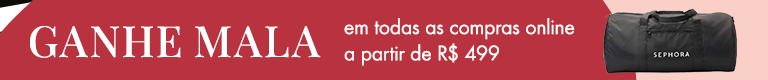 Ganhe mala em todas as compras online a partir de R$ 499 - Use o cupom: MALASEPHORA